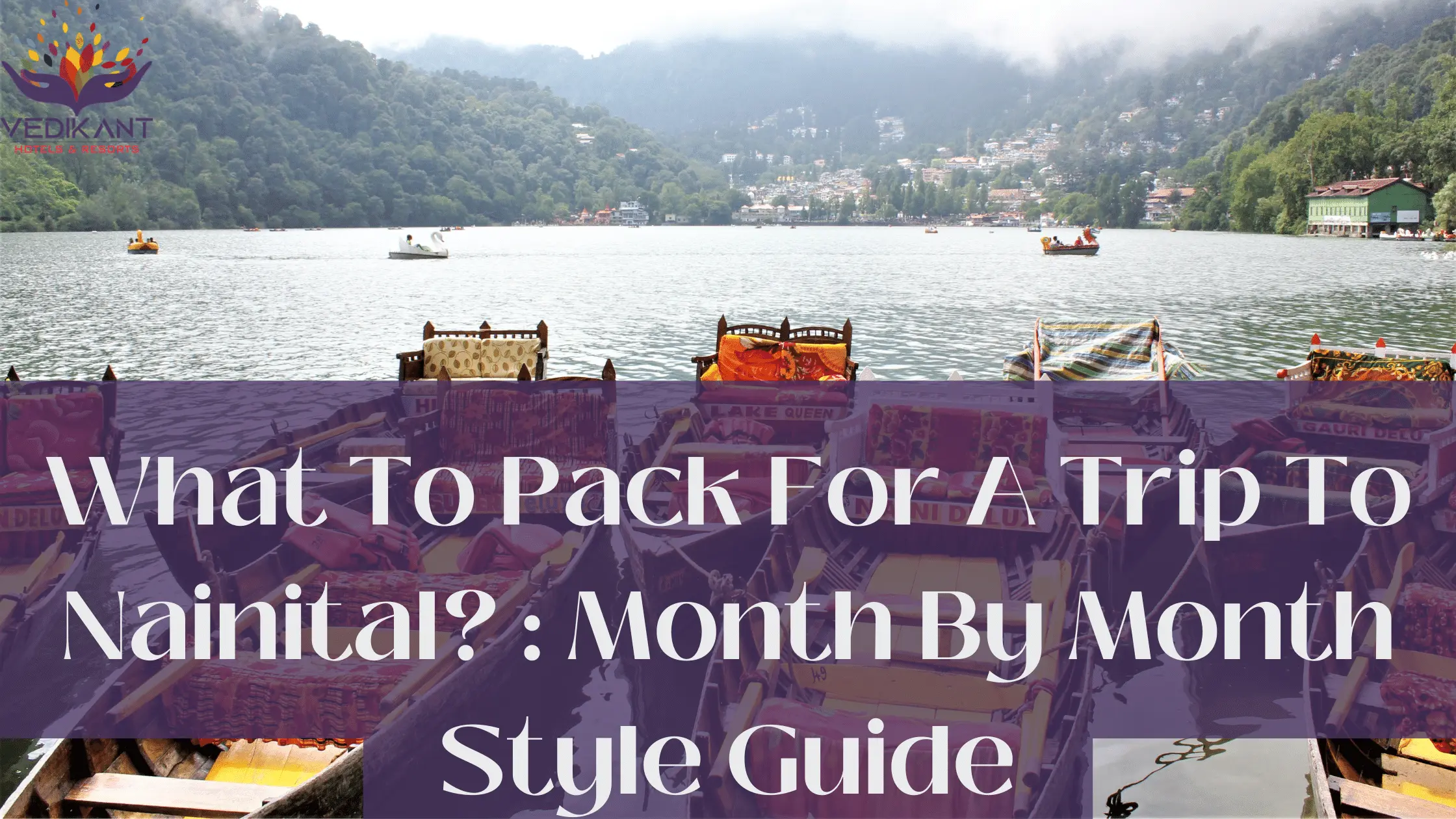 What To Pack For A Trip To Nainital? : Month By Month Style Guide